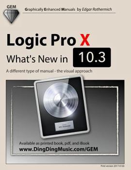 Paperback Logic Pro X - What's New in 10.3: A different type of manual - the visual approach Book