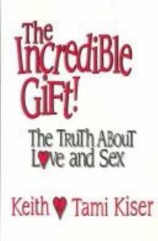 Paperback The Incredible Gift!: The Truth About Love and Sex Book