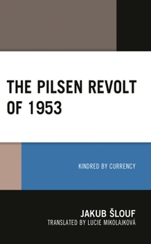 Hardcover The Pilsen Revolt of 1953: Kindred by Currency Book