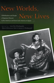 Paperback New Worlds, New Lives: Globalization and People of Japanese Descent in the Americas Andfrom Latin America in Japen Book