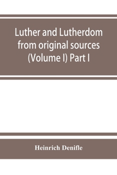 Paperback Luther and Lutherdom, from original sources (Volume I) Part I. Book