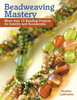 Paperback Beadweaving Mastery: More Than 15 Beading Projects for Jewelry and Accessories Book