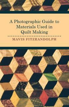 Paperback A Photographic Guide to Materials Used in Quilt Making Book