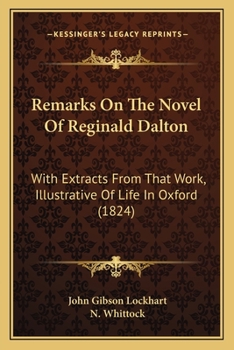 Paperback Remarks On The Novel Of Reginald Dalton: With Extracts From That Work, Illustrative Of Life In Oxford (1824) Book