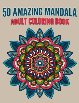 50 Amazing Mandala Adult Coloring Book: Beautiful Mandalas Coloring Books For Relaxation