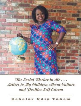 Paperback The Social Worker in Me . . . Letters to My Children About Culture and Positive Self-Esteem Book