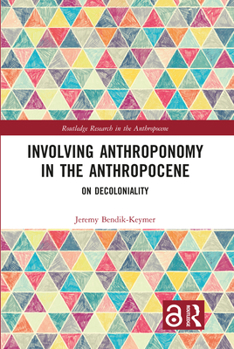 Hardcover Involving Anthroponomy in the Anthropocene: On Decoloniality Book