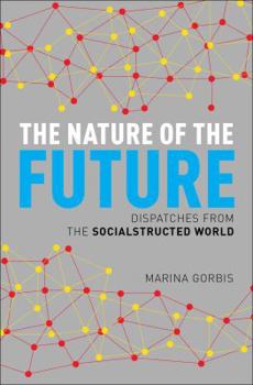 Kindle Edition The Nature of the Future: Dispatches from the Socialstructed World Book