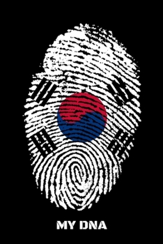 MY DNA: Workout Log Book And Bodybuilding Fitness Journal To Track Weighlifting Sessions For South Korea Lovers, South Koreans And People With South Korean Roots (6 x 9; 120 Pages)