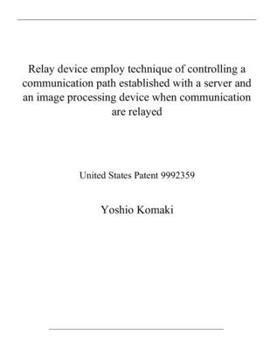 Paperback Relay device employ technique of controlling a communication path established with a server and an image processing device when communication are rela Book
