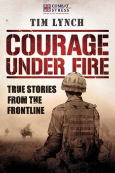 Hardcover Courage Under Fire: True Stories from the Frontline Book