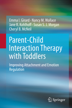 Hardcover Parent-Child Interaction Therapy with Toddlers: Improving Attachment and Emotion Regulation Book