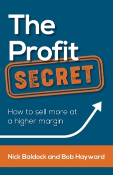 Paperback The Profit Secret: How to Sell More at a Higher Margin Book