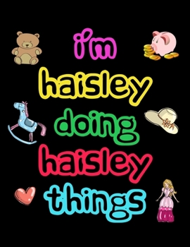 I'm Haisley Doing Haisley Things: 2020 Kids Planners for Girls Named Haisley