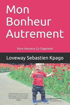 Paperback Mon Bonheur Autrement: Vivre Heureux Ca S'apprend [French] Book