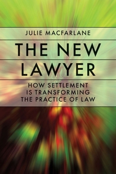 Paperback The New Lawyer: How Settlement Is Transforming the Practice of Law Book