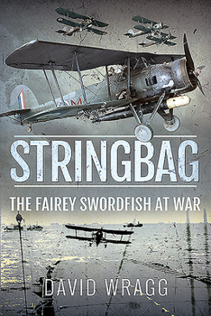 Paperback Stringbag: The Fairey Swordfish at War Book