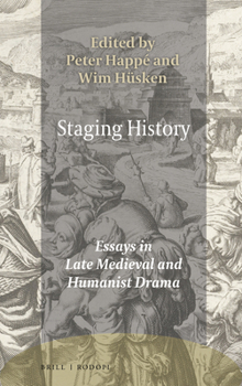 Hardcover Staging History: Essays in Late Medieval and Humanist Drama Book