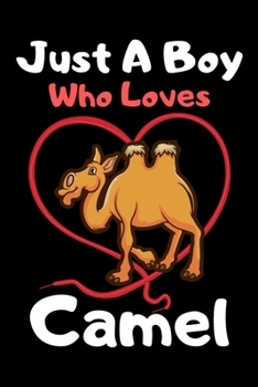 Paperback Just a boy who loves camel: A Super Cute camel notebook journal or dairy - camel lovers gift for boys - camel lovers Lined Notebook Journal (6"x 9 Book