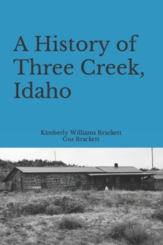 Paperback A History of Three Creek, Idaho Book