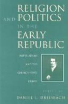 Hardcover Religion and Politics in the Early Republic: Jasper Adams and the Church-State Debate Book