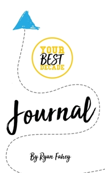 Hardcover Your Best Journal: Create Your Best Decade One Page At A Time Book