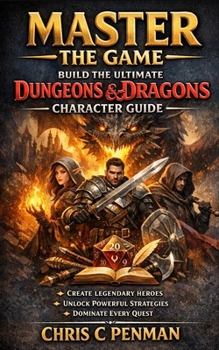 Paperback Master the Game: The Ultimate Character Creation Guide For Dungeons and Dragons Book