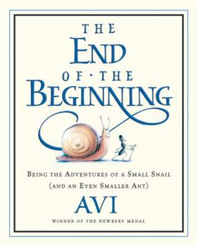 Hardcover The End of the Beginning: Being the Adventures of a Small Snail (and an Even Smaller Ant) Book