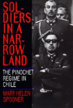 Hardcover Soldiers in a Narrow Land: The Pinochet Regime in Chile Book