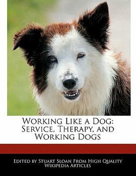 Paperback Working Like a Dog: Service, Therapy, and Working Dogs Book