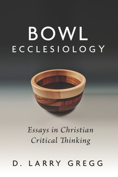 Paperback Bowl Ecclesiology: Essays in Christian Critical Thinking Book