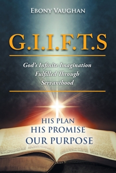 Paperback G.I.I.F.T.S God's Infinite Imagination Fulfilled Through Servanthood Book