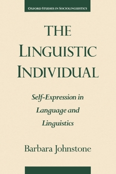 The Linguistic Individual: Self-Expression in Language and Linguistics (Oxford Studies in Sociolinguistics) - Book  of the Oxford Studies in Sociolinguistics