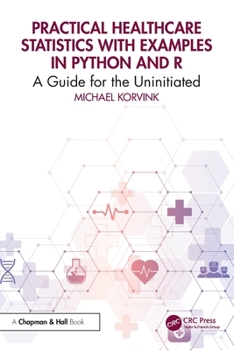 Paperback Practical Healthcare Statistics with Examples in Python and R: A Guide for the Uninitiated Book