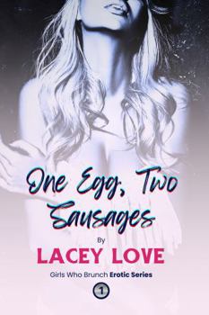 One Egg, Two Sausages (Girls Who Brunch Erotic Series) - Book #1 of the Girls Who Brunch Erotic