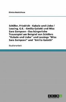Das Burgerliche Trauerspiel Am Beispiel Von Schillers Kabale Und Liebe Und Lessings Miss Sara Sampson Und Emilia Galotti
