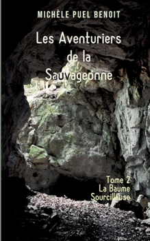 Paperback Les Aventuriers de la Sauvageonne: Tome 2: La Baume Sourcilleuse [French] Book