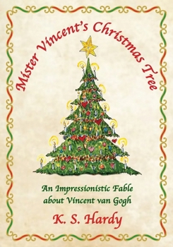 Paperback Mister Vincent's Christmas Tree: An Impressionistic Fable About Vincent van Gogh Book