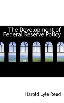 The Development of Federal Reserve Policy