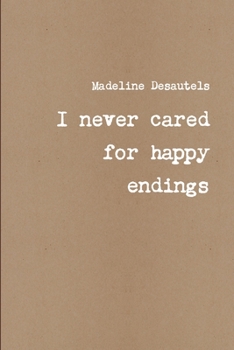 Paperback I never cared for happy endings Book