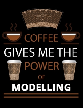 COFFEE gives me the power of Modelling: 2020 Daily Planner: Black Cover With Coffee 2020 Calendar Time Schedule Organizer for Daily Diary One Day Per Page 366 Days Appointment Book and Hourly 6.00am -