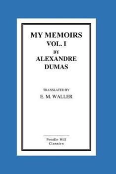 Paperback My Memoirs Vol. I By Alexandre Dumas Book