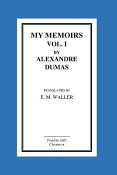 Dumas' Memoirs (1 vol.) - Book #1 of the My Memoirs