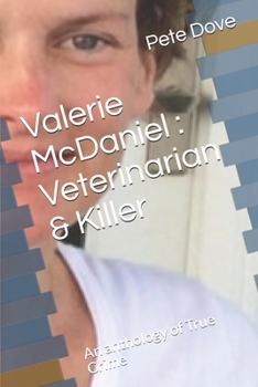 Paperback Valerie McDaniel: Veterinarian & Killer: An anthology of True Crime Book