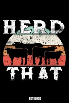 Herd That Notebook: Grill Notebook, Planner, Journal, Diary, Planner, Gratitude, Writing, Travel, Goal, Bullet Notebook Size 6 x 9 110 Lined Pages Office Equipment, Supplies especially made for your f