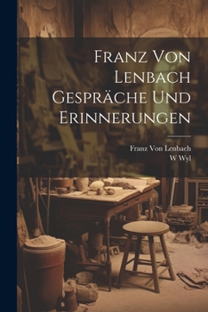 Paperback Franz von Lenbach Gespräche und Erinnerungen [German] Book