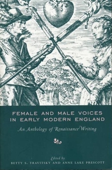 Hardcover Female and Male Voices in Early Modern England: An Anthology of Renaissance Writing Book