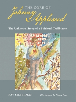 Paperback The Core of Johnny Appleseed: The Unknown Story of a Spiritual Trailblazer Book