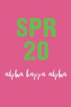 SPR 20 Alpha Kappa Alpha: AKA journal for sorority sister, future soror, friend or family; AKA Sorority Paraphernalia for women; sorority gifts