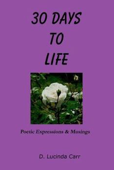Paperback 30 Days To Life: Poetic Expressions & Musings Book